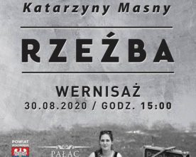 Zaproszenie do Pałacu w Chrzęsnem – 30 sierpnia 2020 r. (niedziela), godz. 15 i 16 – wernisaż rzeźby Katarzyny Masny i koncert zespołu New Bone