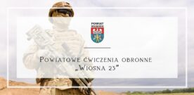 Powiatowe ćwiczenia obronne  „Wiosna 23”